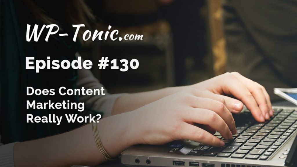 WP-Tonic Does Content Marketing Still Works in 2016?