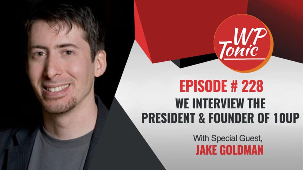 We Interview Jake Goldman  President & Founder of 10up 