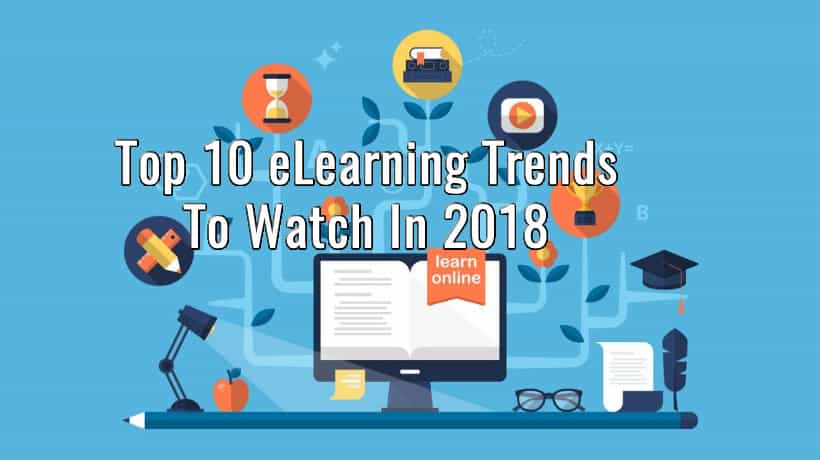 Top 10 eLearning Trends To Watch In 2018