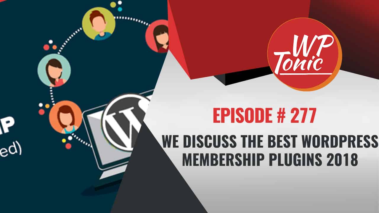 We Discuss The Best WordPress Membership Plugins
