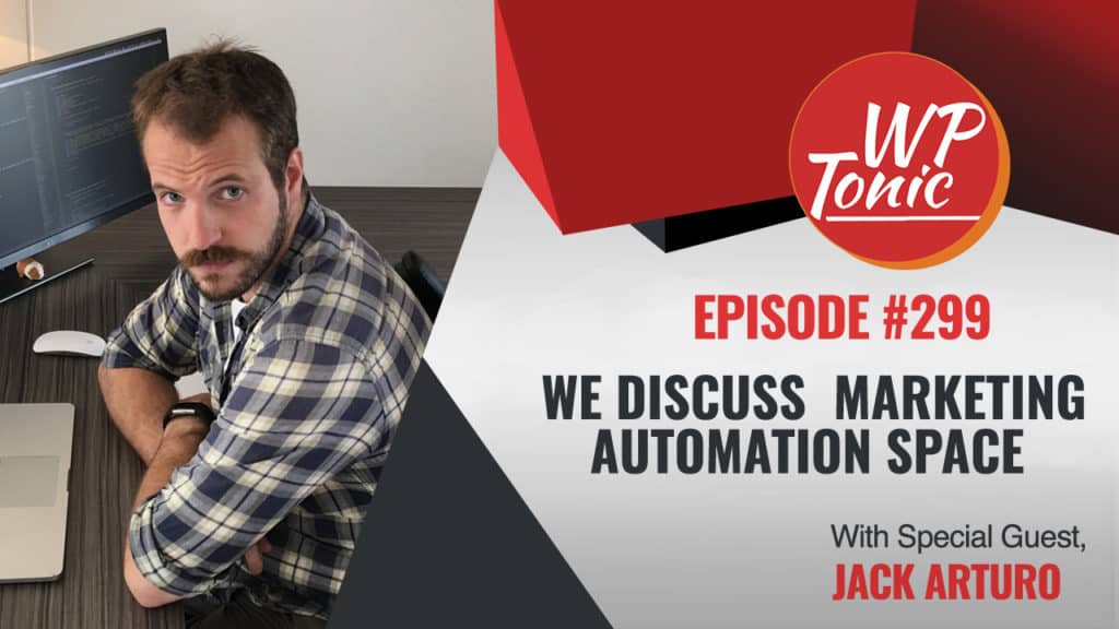 #303 WP-Tonic Show Interview With Jack Arturo of WPFusion 