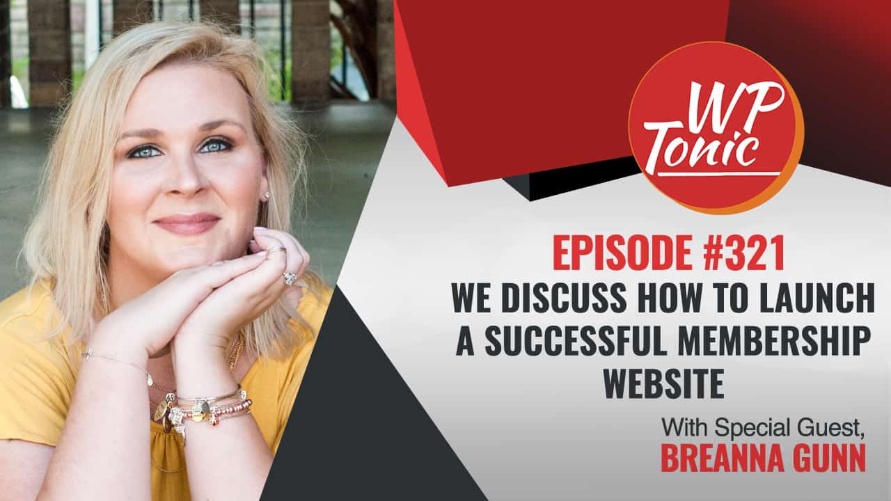 #321 WP-Tonic Wednesday Show With Special Guest Breanna Gunn Launching A Course