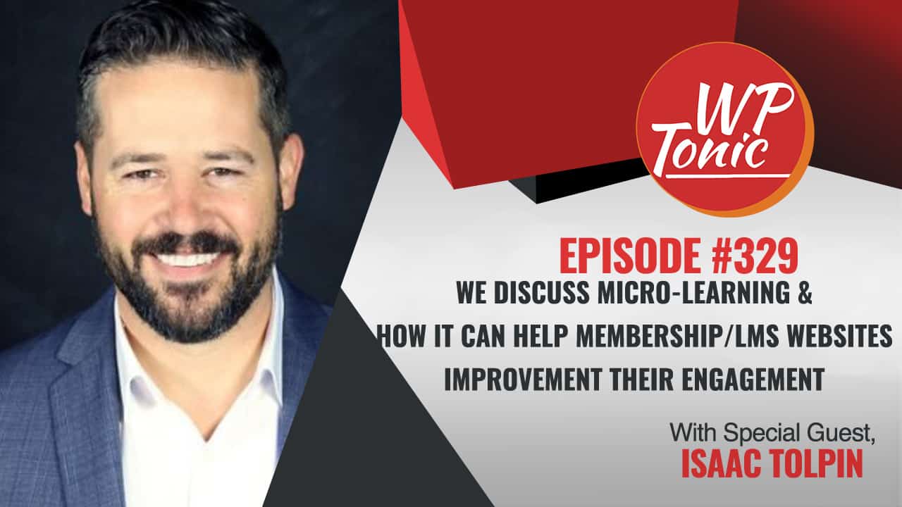 #329 WP-Tonic Wednesday Show WordPress With Special Guest: Isaac Tolpin of ConveYour