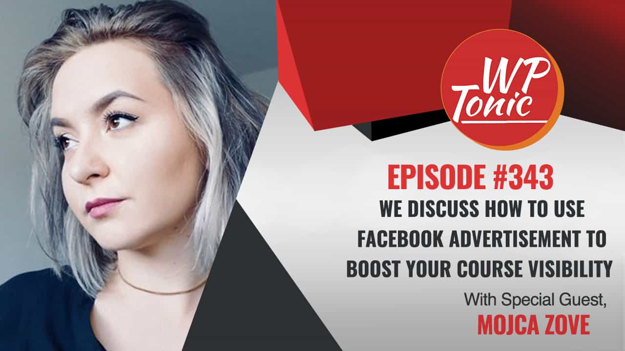 We Discuss With Mojca Zove (formally Mojca Mars) How To Use Facebook Advertisement To Boost Your Course Visibility & Get More Online Sales!
