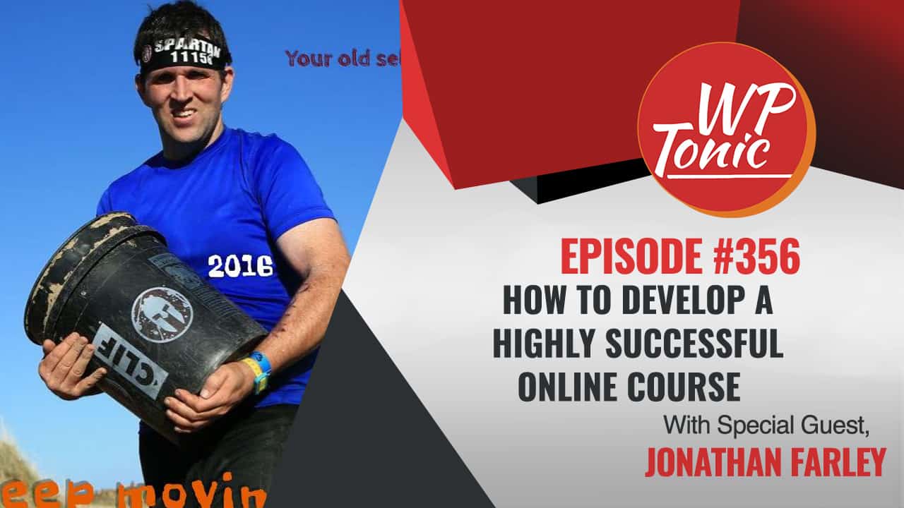 #356 WP-Tonic Show With Special Guest Jonathan Farley of Tools For Course Creators Website