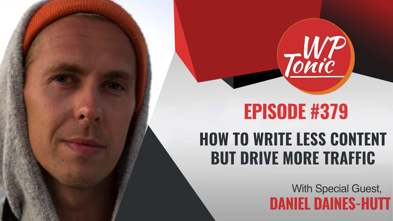 #379 WP-Tonic Show With Special Guest Daniel Daines-Hutt 