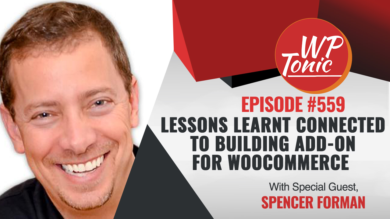#559 WP-Tonic Show With Special Guest Spencer Forman CEO of LaunchFlows