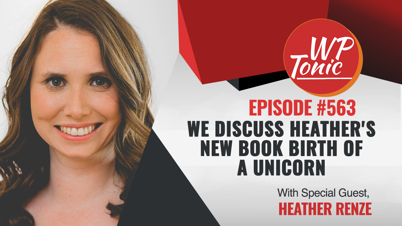 #663 WP-Tonic Show With Special Guest Heather Renze The Unicorn Whisperer