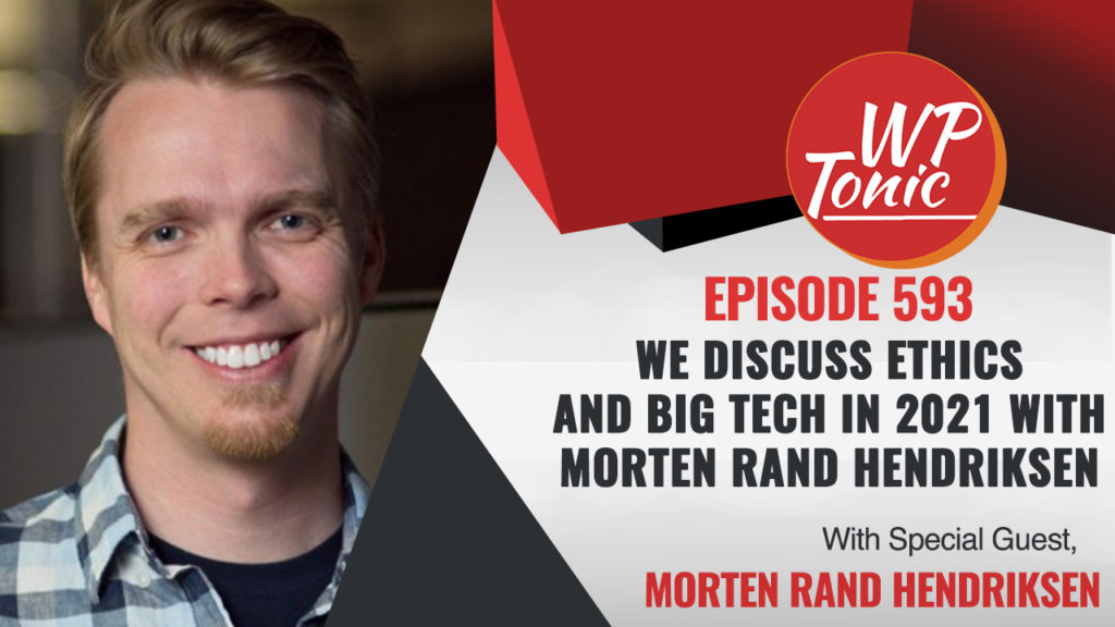 #593  WP-Tonic Show With Special Guest Morten Rand Hendriksen Chief Instructor At LinkedIn Learning