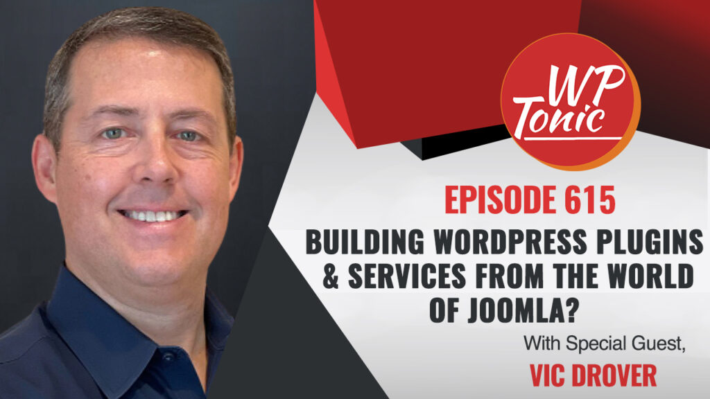 #615 WP-Tonic Show: Building WordPress Plugins & Services From The World of Joomla?