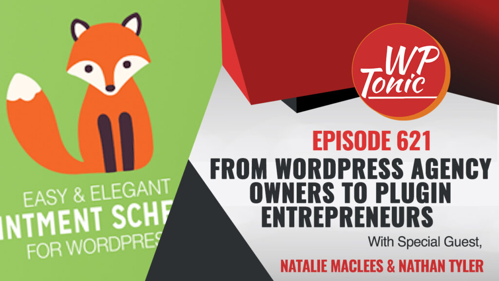 #621 WP-Tonic Interview Show From WordPress Agency Owners To Plugin Entrepreneurs 