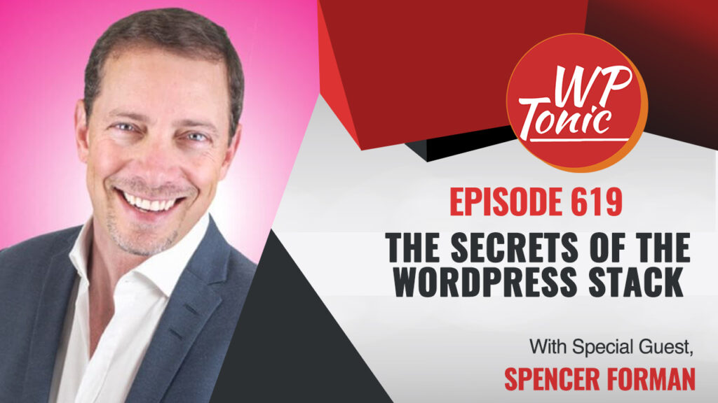 #619 WP-Tonic Interview Show The Secrets Of The WordPress Stack